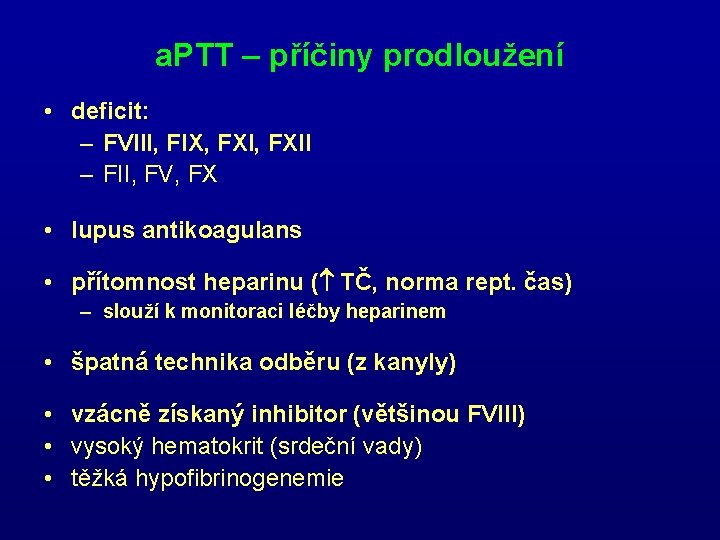 a. PTT – příčiny prodloužení • deficit: – FVIII, FIX, FXII – FII, FV,