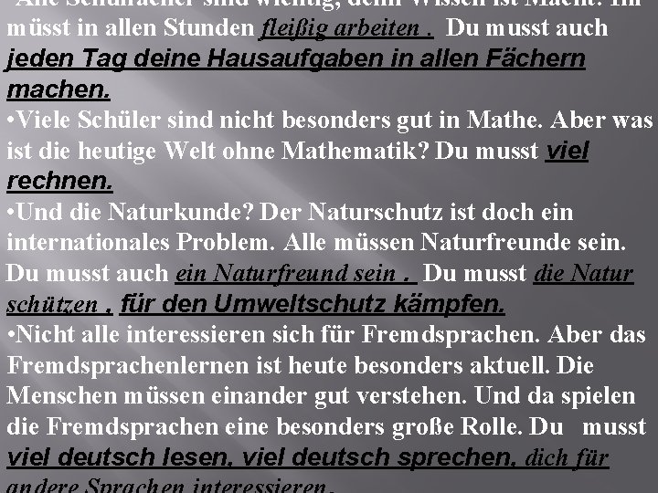  • Alle Schulfächer sind wichtig, denn Wissen ist Macht! Ihr müsst in allen