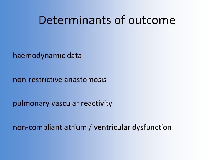 Determinants of outcome haemodynamic data non-restrictive anastomosis pulmonary vascular reactivity non-compliant atrium / ventricular