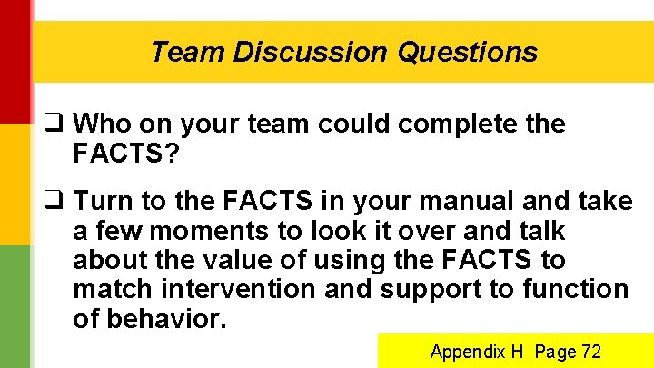 Team Discussion Questions ❑ Who on your team could complete the FACTS? ❑ Turn Team Discussion Questions ❑ Who on your team could complete the FACTS? ❑ Turn