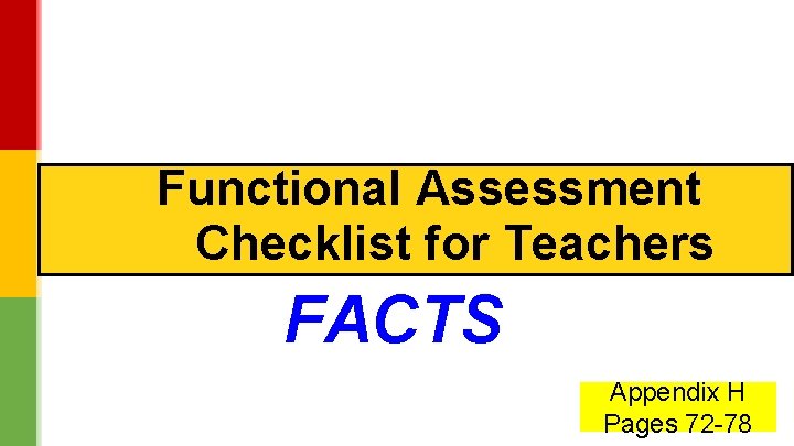 Functional Assessment Checklist for Teachers FACTS Appendix H Pages 72 -78 V 2. 1 Functional Assessment Checklist for Teachers FACTS Appendix H Pages 72 -78 V 2. 1