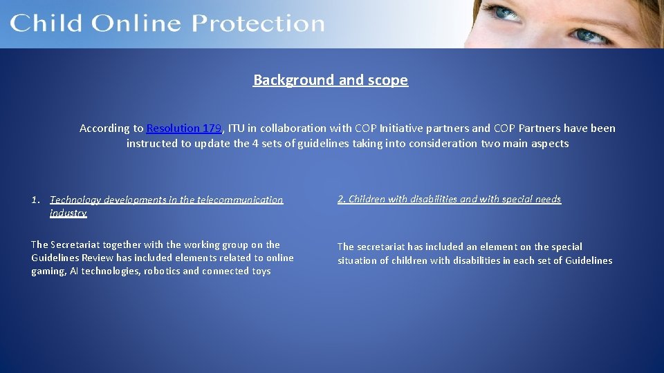 Background and scope According to Resolution 179, ITU in collaboration with COP Initiative partners