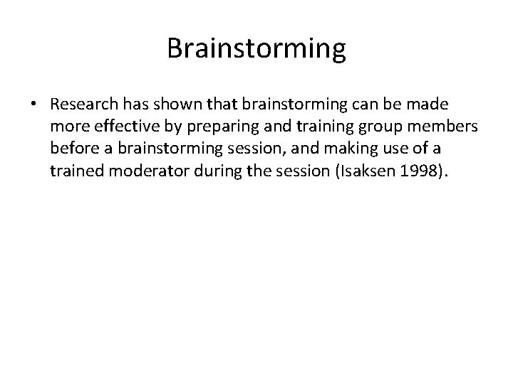 Brainstorming • Research has shown that brainstorming can be made more effective by preparing