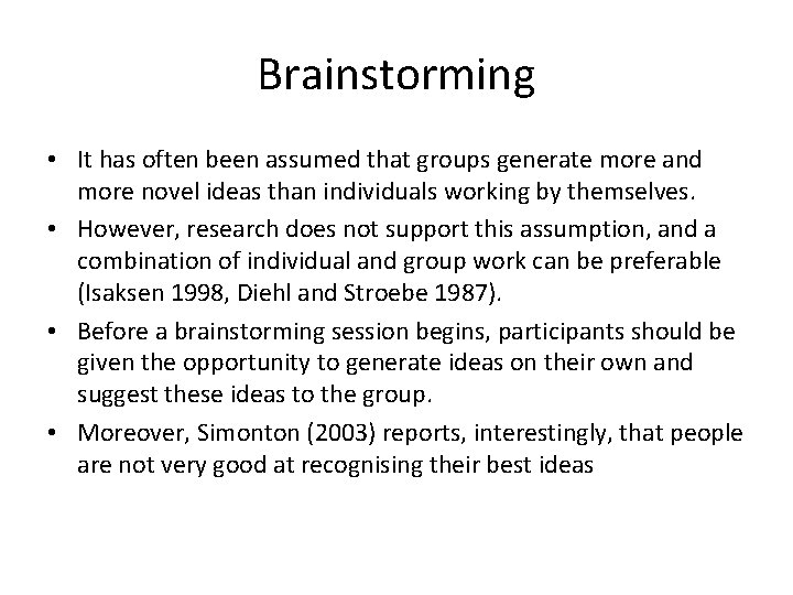 Brainstorming • It has often been assumed that groups generate more and more novel