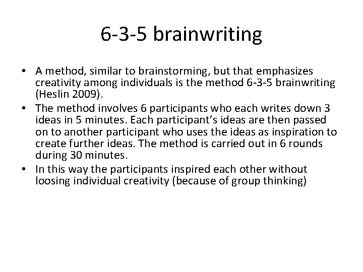 6 -3 -5 brainwriting • A method, similar to brainstorming, but that emphasizes creativity