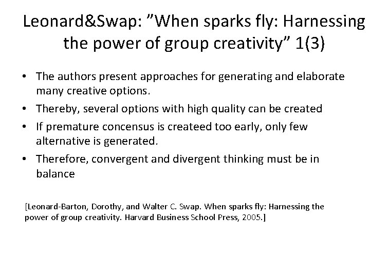 Leonard&Swap: ”When sparks fly: Harnessing the power of group creativity” 1(3) • The authors