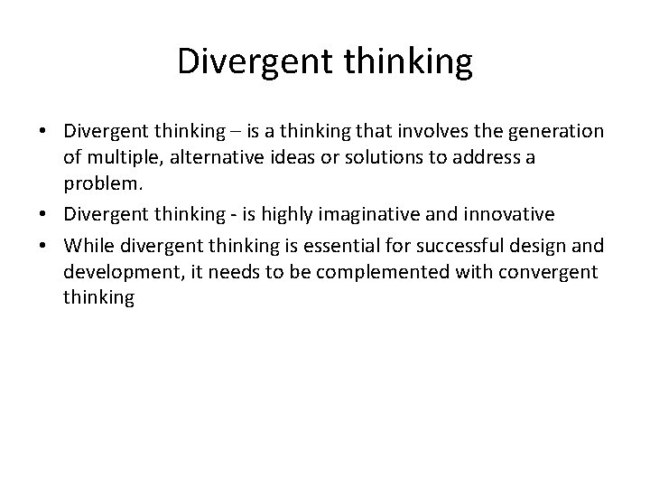 Divergent thinking • Divergent thinking – is a thinking that involves the generation of