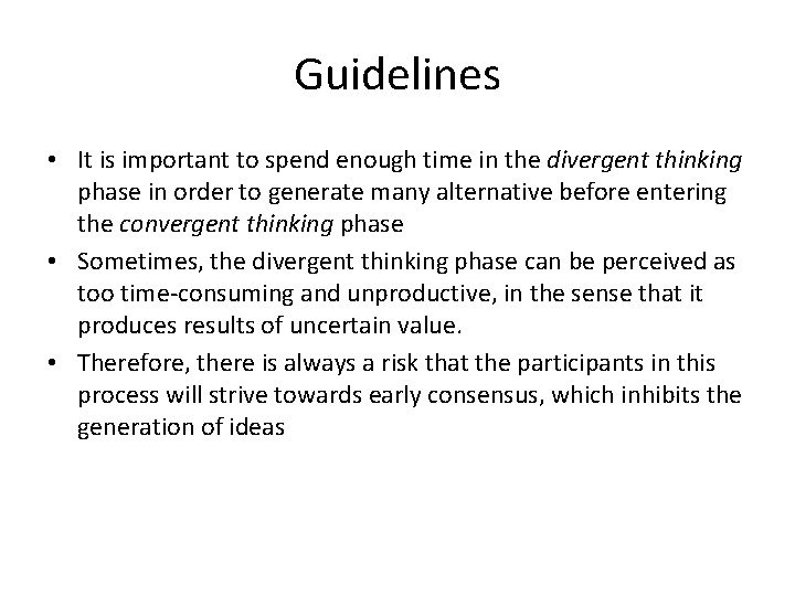 Guidelines • It is important to spend enough time in the divergent thinking phase