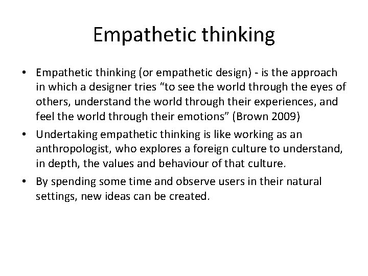 Empathetic thinking • Empathetic thinking (or empathetic design) - is the approach in which