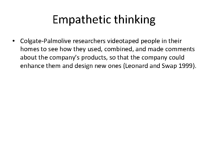 Empathetic thinking • Colgate-Palmolive researchers videotaped people in their homes to see how they