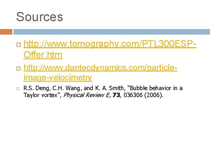 Sources http: //www. tomography. com/PTL 300 ESPOffer. htm http: //www. dantecdynamics. com/particleimage-velocimetry R. S.