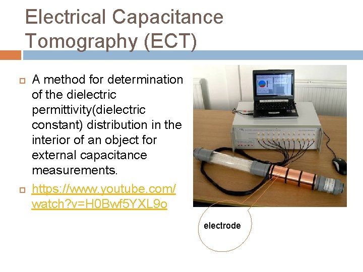 Electrical Capacitance Tomography (ECT) A method for determination of the dielectric permittivity(dielectric constant) distribution