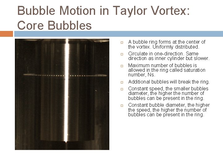 Bubble Motion in Taylor Vortex: Core Bubbles A bubble ring forms at the center