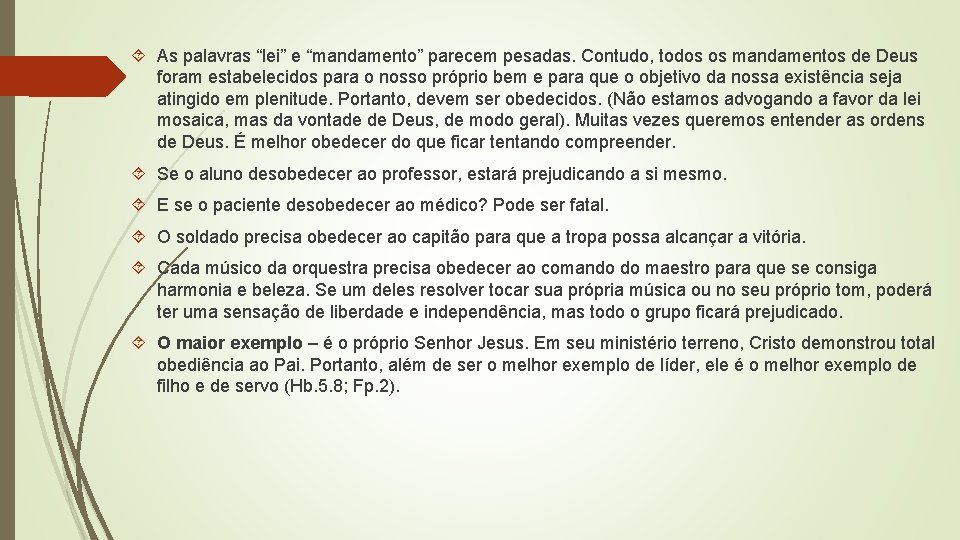  As palavras “lei” e “mandamento” parecem pesadas. Contudo, todos os mandamentos de Deus