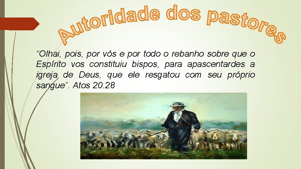 “Olhai, pois, por vós e por todo o rebanho sobre que o Espírito vos