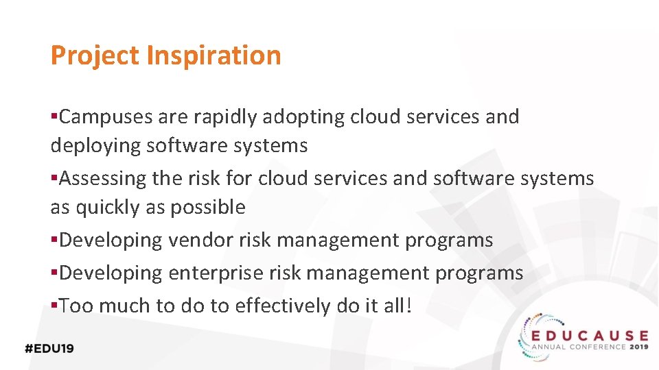 Project Inspiration ▪Campuses are rapidly adopting cloud services and deploying software systems ▪Assessing the