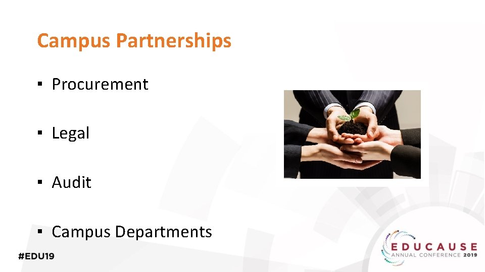 Campus Partnerships ▪ Procurement ▪ Legal ▪ Audit ▪ Campus Departments 