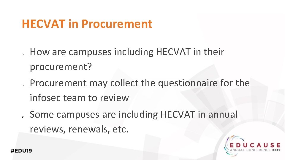 HECVAT in Procurement o o o How are campuses including HECVAT in their procurement?