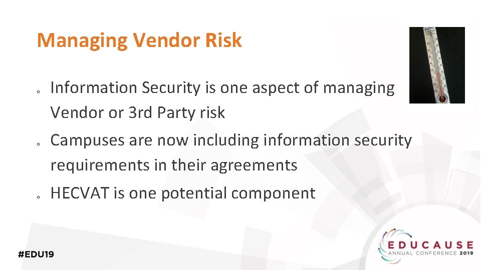 Managing Vendor Risk o o o Information Security is one aspect of managing Vendor