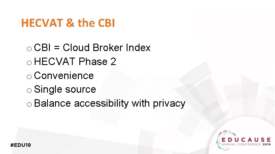 HECVAT & the CBI o CBI = Cloud Broker Index o HECVAT Phase 2