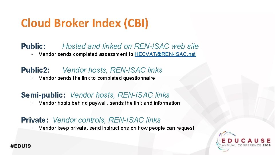 Cloud Broker Index (CBI) Public: • Vendor sends completed assessment to HECVAT@REN-ISAC. net Public