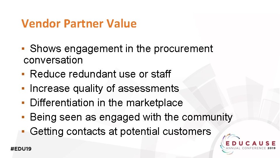 Vendor Partner Value ▪ Shows engagement in the procurement conversation ▪ Reduce redundant use