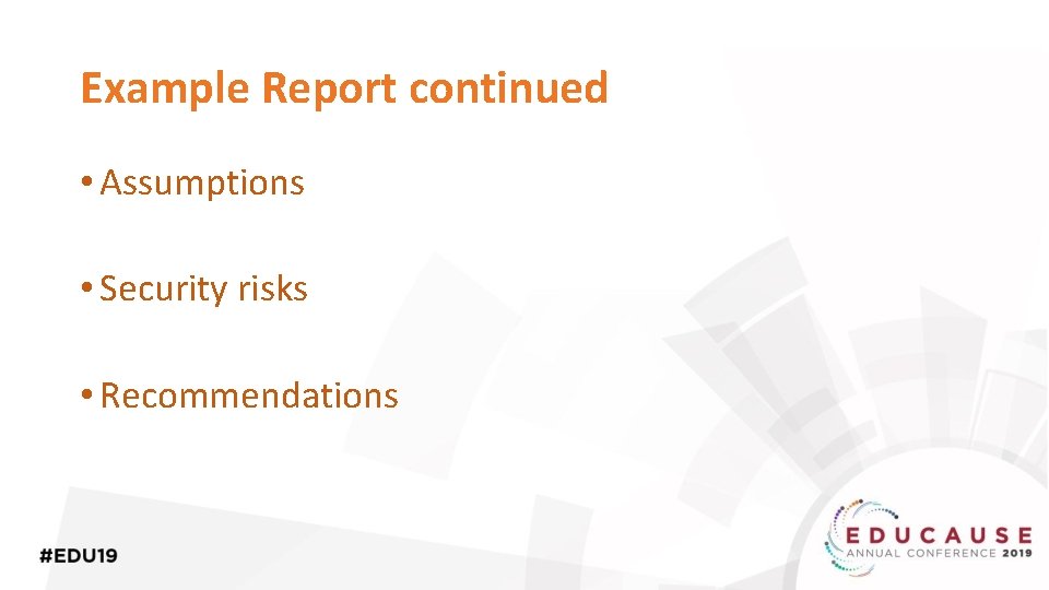 Example Report continued • Assumptions • Security risks • Recommendations 