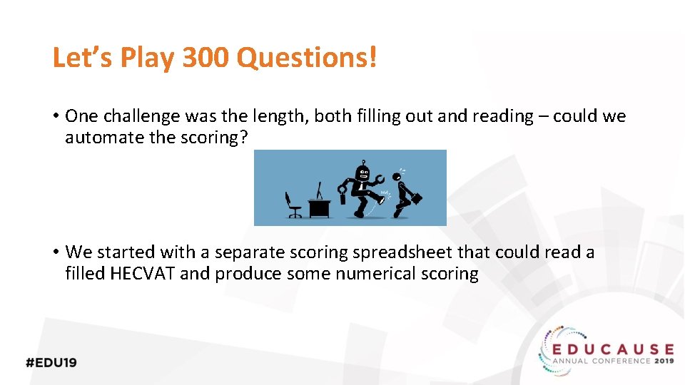 Let’s Play 300 Questions! • One challenge was the length, both filling out and