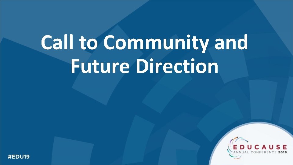 Call to Community and Future Direction 