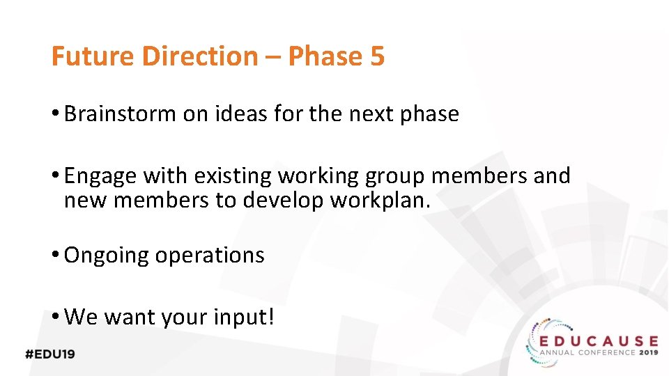 Future Direction – Phase 5 • Brainstorm on ideas for the next phase •