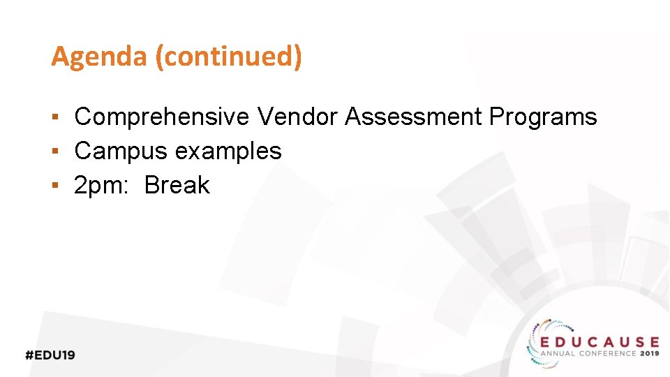 Agenda (continued) ▪ Comprehensive Vendor Assessment Programs ▪ Campus examples ▪ 2 pm: Break