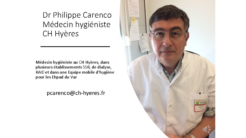 Dr Philippe Carenco Médecin hygiéniste CH Hyères Médecin hygiéniste au CH Hyères, dans plusieurs