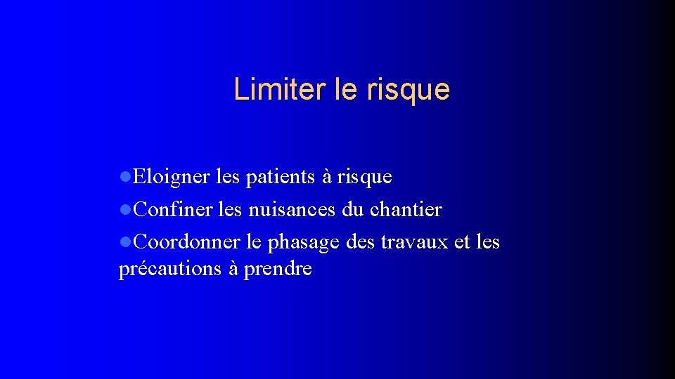 Limiter le risque l. Eloigner les patients à risque l. Confiner les nuisances du