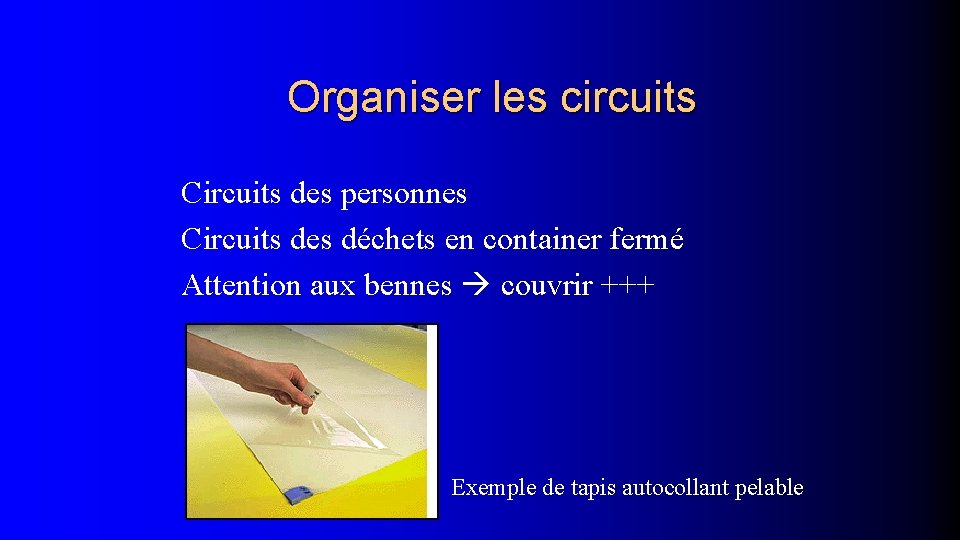 Organiser les circuits Circuits des personnes Circuits des déchets en container fermé Attention aux