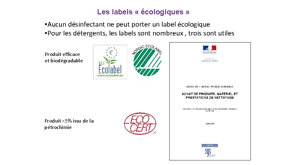 Les labels « écologiques » • Aucun désinfectant ne peut porter un label écologique