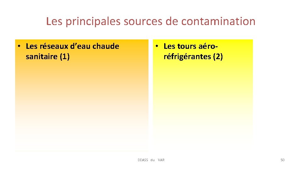 Les principales sources de contamination • Les réseaux d’eau chaude sanitaire (1) • Les