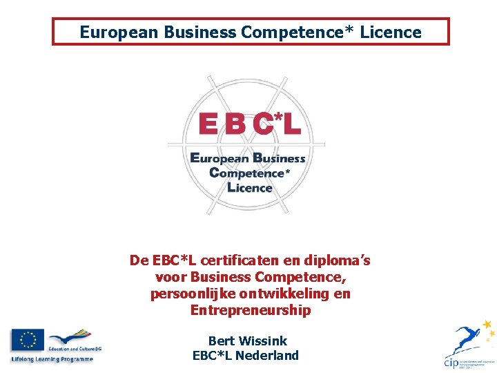 European Business Competence* Licence De EBC*L certificaten en diploma’s voor Business Competence, persoonlijke ontwikkeling