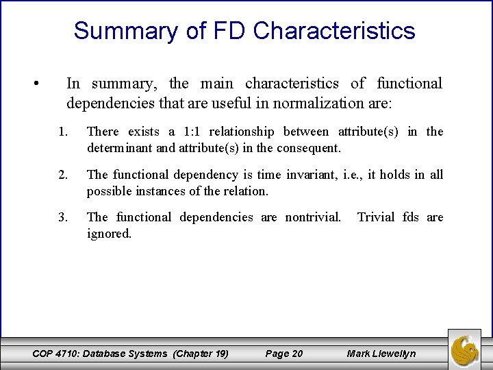 Summary of FD Characteristics • In summary, the main characteristics of functional dependencies that