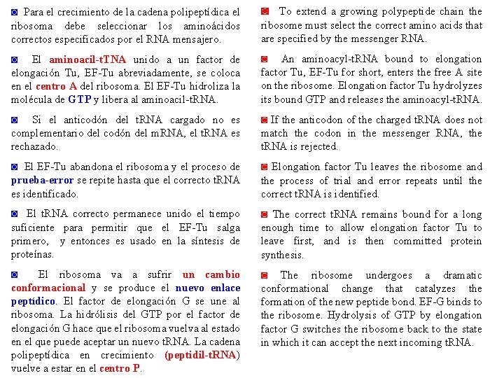 ◙ Para el crecimiento de la cadena polipeptídica el ribosoma debe seleccionar los aminoácidos