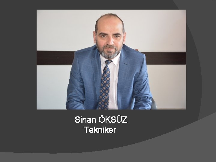 Sinan ÖKSÜZ Tekniker 