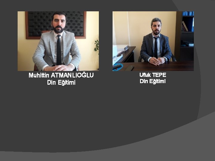 Muhittin ATMANLIOĞLU Din Eğitimi Ufuk TEPE Din Eğitimi 
