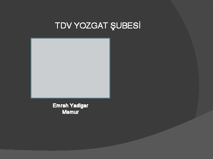 TDV YOZGAT ŞUBESİ Emrah Yadigar Memur 