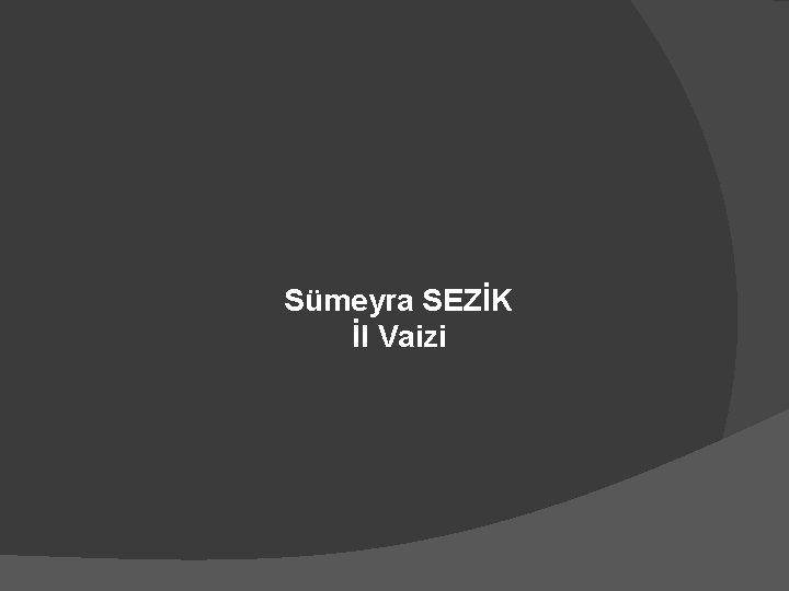 Sümeyra SEZİK İl Vaizi 