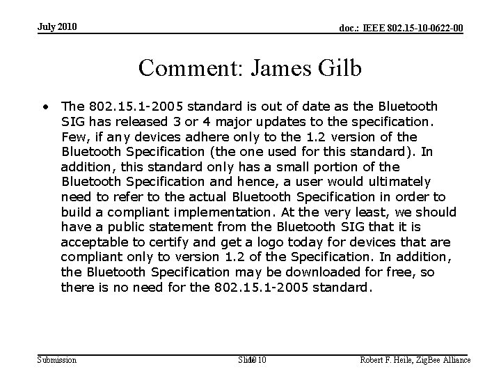 July 2010 doc. : IEEE 802. 15 -10 -0622 -00 Comment: James Gilb •