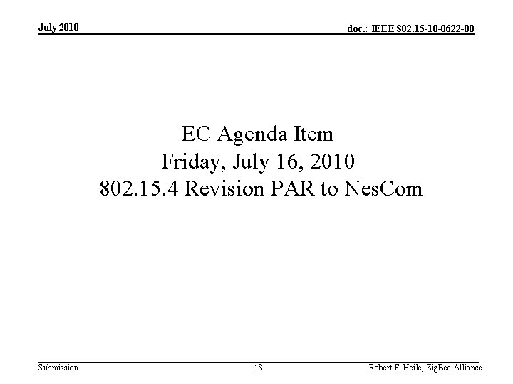 July 2010 doc. : IEEE 802. 15 -10 -0622 -00 EC Agenda Item Friday,