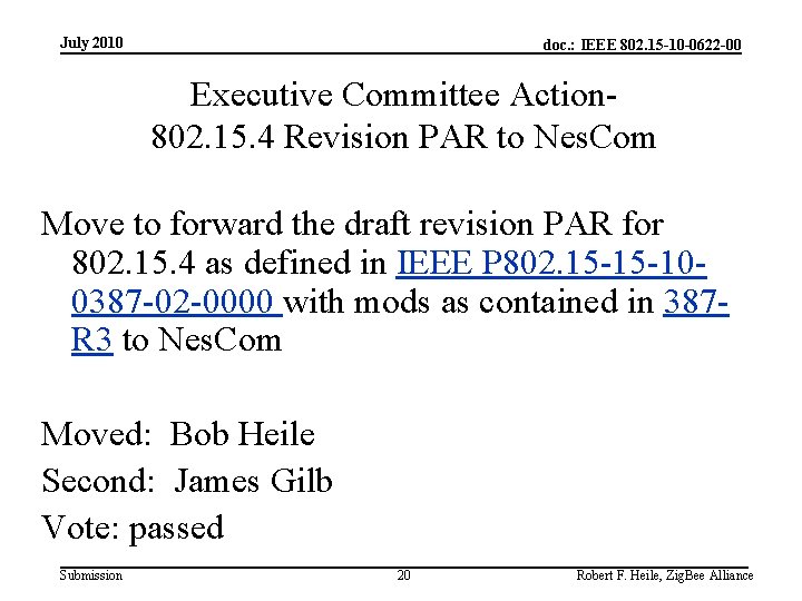 July 2010 doc. : IEEE 802. 15 -10 -0622 -00 Executive Committee Action 802.