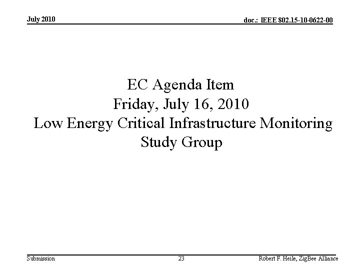 July 2010 doc. : IEEE 802. 15 -10 -0622 -00 EC Agenda Item Friday,