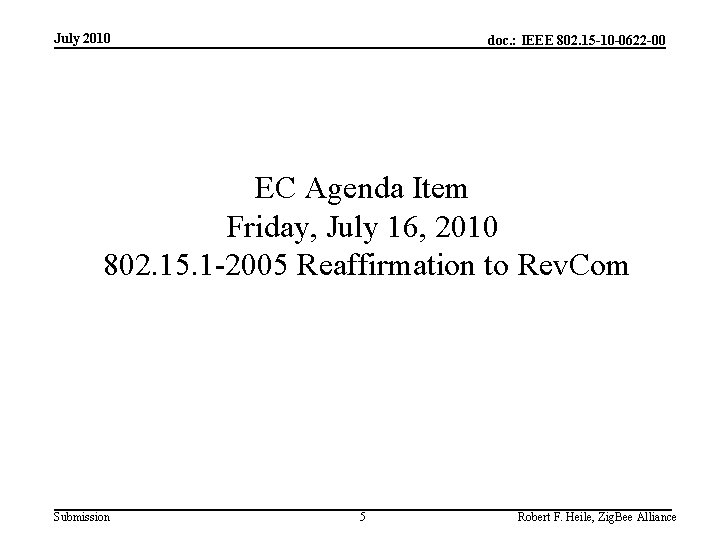 July 2010 doc. : IEEE 802. 15 -10 -0622 -00 EC Agenda Item Friday,