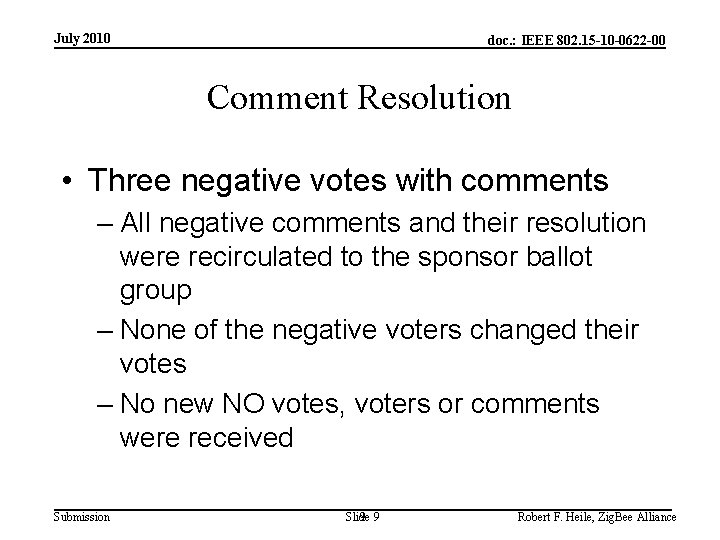 July 2010 doc. : IEEE 802. 15 -10 -0622 -00 Comment Resolution • Three