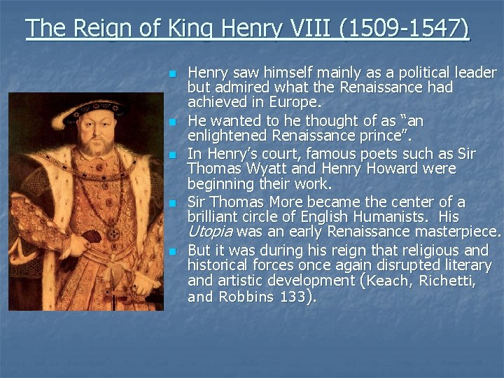 The Reign of King Henry VIII (1509 -1547) n n n Henry saw himself